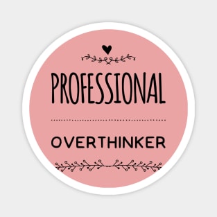 Professional Overthinker: Embrace the Analytical Mind, overthinker funny graphic slogan Magnet